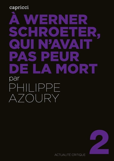A Werner Schroeter, qui n'avait pas peur de la mort - Philippe AZOURY