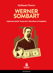 Werner Sombart. Il pioniere della «terza via», oltre Marx e il capitale