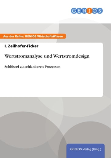 Wertstromanalyse und Wertstromdesign - I. Zeilhofer-Ficker