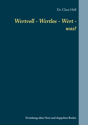 Wertvoll - Wertlos - Wert - was? - Clara Hell