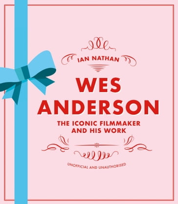 Wes Anderson - Ian Nathan