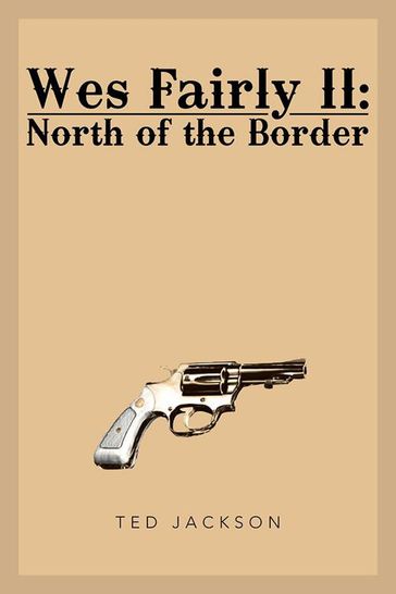 Wes Fairly Ii: North of the Border - Ted Jackson