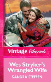 Wes Stryker s Wrangled Wife (Mills & Boon Vintage Cherish)