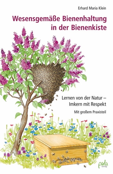 Wesensgemäße Bienenhaltung in der Bienenkiste - Christoph Heeckt - Erhard Maria Klein