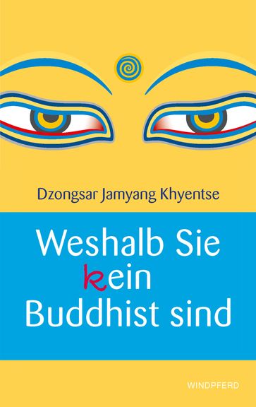 Weshalb Sie (k)ein Buddhist sind - Dzongsar Jamyang Khyentse