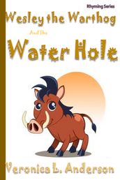 Wesley the Warthog and the Water Hole