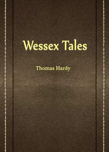 Wessex Tales - Hardy Thomas