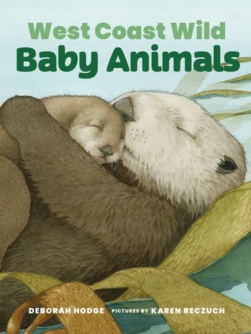 West Coast Wild Baby Animals - Deborah Hodge