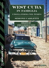 West Cuba in famiglia - L isola ferma nel tempo