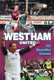 West Ham United: 101 Beautiful Games