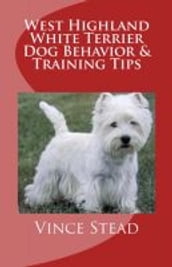 West Highland White Terrier Dog Behavior & Training Tips