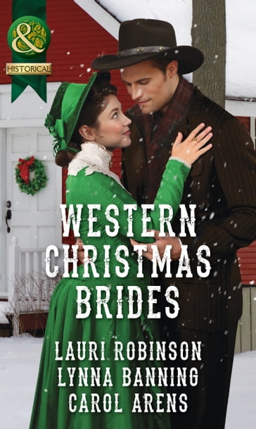 Western Christmas Brides: A Bride and Baby for Christmas / Miss Christina's Christmas Wish / A Kiss from the Cowboy (Mills & Boon Historical) - Lauri Robinson - Lynna Banning - Carol Arens