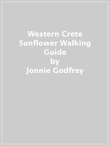 Western Crete Sunflower Walking Guide - Jonnie Godfrey - Elizabeth Karslake