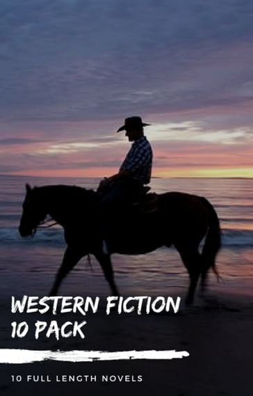 Western Fiction 10 Pack: 10 Full Length Classic Westerns - Andy Adams - B. M. Bower - Bret Harte - Marah Ellis Ryan - Max Brand - Owen Wister - Zane Grey