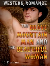 Western Romance: The Brave Mountain Man and the Beautiful Woman