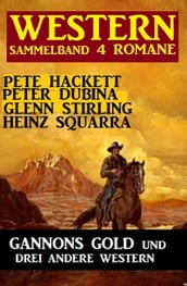 Western Sammelband 4 Romane: Gannons Gold und drei andere Western