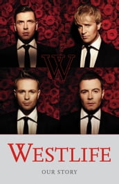 Westlife: Our Story