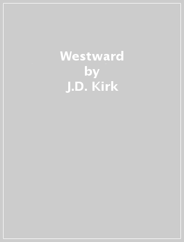 Westward - J.D. Kirk