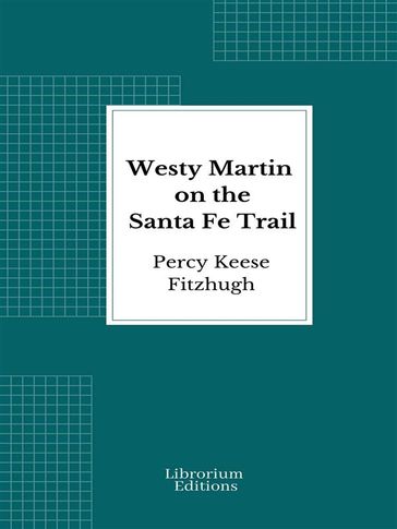 Westy Martin on the Santa Fe Trail - Percy Keese Fitzhugh