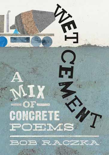Wet Cement - Bob Raczka