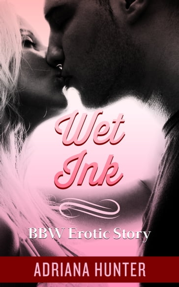 Wet Ink: BBW Romance - Adriana Hunter