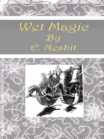 Wet Magic - E. Nesbit