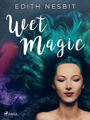 Wet Magic - Edith Nesbit