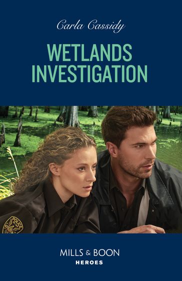 Wetlands Investigation (The Swamp Slayings, Book 3) (Mills & Boon Heroes) - Carla Cassidy