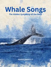 Whale Songs: The Hidden Symphony of the Deep 