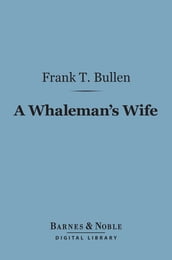 A Whaleman s Wife (Barnes & Noble Digital Library)