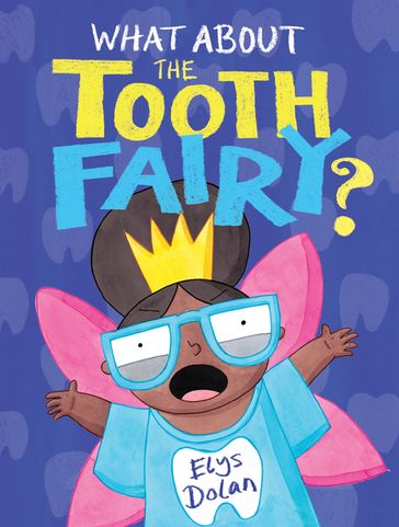 What About The Tooth Fairy? - Elys Dolan