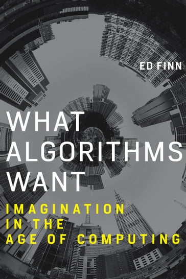 What Algorithms Want - Ed Finn