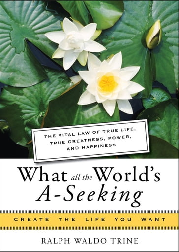 What All the World's A-Seeking - Ralph Waldo Trine - Mina Parker