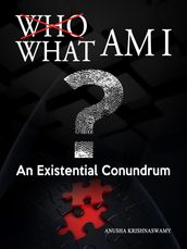 What Am I?: An Existential Conundrum