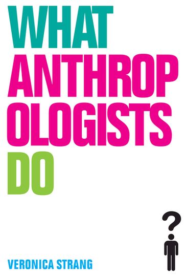 What Anthropologists Do - Veronica Strang