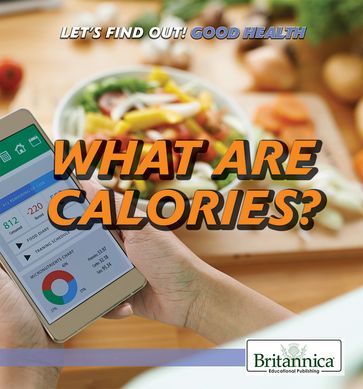 What Are Calories? - Britannica Educational Publishing