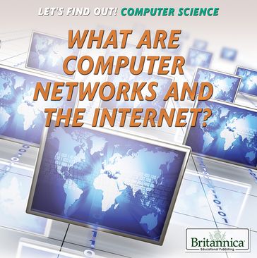 What Are Computer Networks and the Internet? - Britannica Educational Publishing