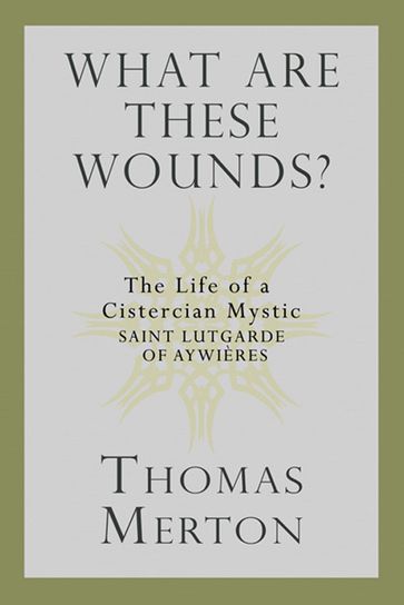 What Are These Wounds? - Thomas Merton