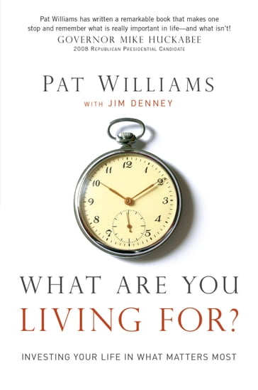 What Are You Living For? - Jim Denney - Pat Williams