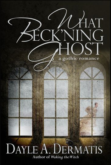 What Beck'ning Ghost - Dayle A. Dermatis