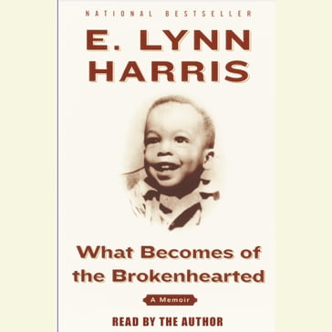 What Becomes of the Brokenhearted - E. Lynn Harris