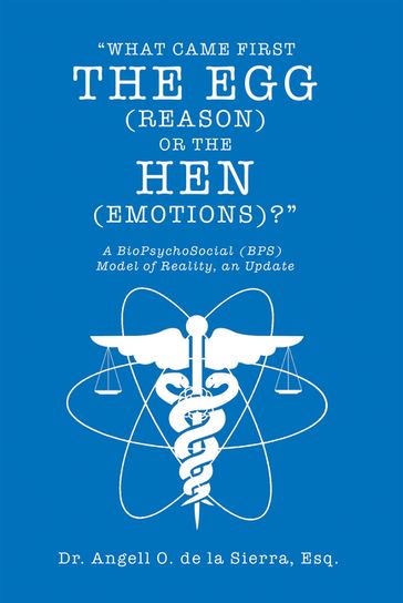 "What Came First the Egg (Reason) or the Hen (Emotions)?" - Esq. Dr. Angell O. de la Sierra