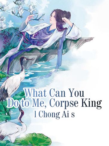 What Can You Do to Me, Corpse King - Fancy Novel - LS