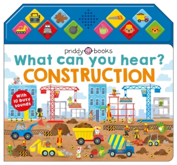 What Can You Hear? Construction - Priddy Books - Roger Priddy