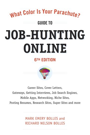 What Color Is Your Parachute? Guide to Job-Hunting Online, Sixth Edition - Mark Emery Bolles - Richard N. Bolles
