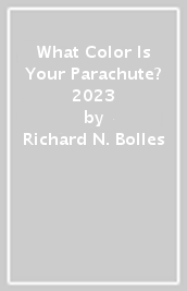 What Color Is Your Parachute? 2023