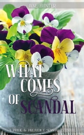 What Comes of Scandal: A Pride and Prejudice Sensual Intimate