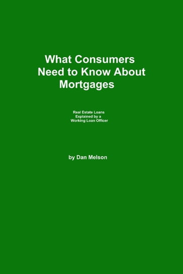 What Consumers Need to Know About Mortgages - Dan Melson