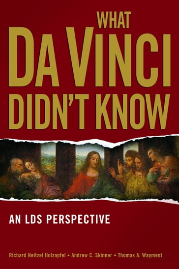 What Da Vinci Didn't Know - Thomas A. Wayment