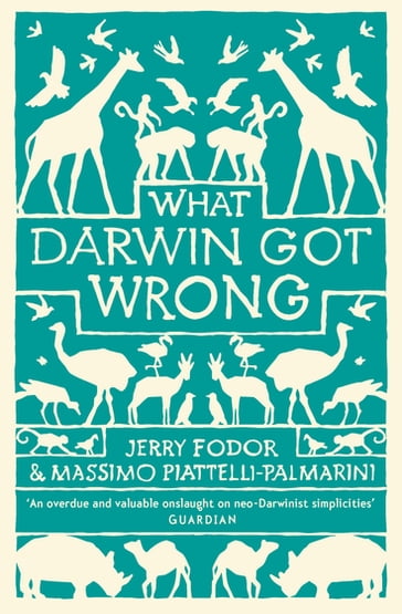 What Darwin Got Wrong - Jerry Fodor - Massimo Piattelli-Palmarini